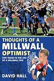 Thoughts of a Millwall optimist : five years in the life of a Millwall fan