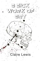 A Sick Work of Art-From Free Kindle Books Library Click to Download Free Kindle Book -> A Sick Work of Art