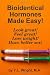 Bioidentical Hormones Made Easy!