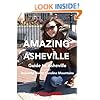 Amazing Asheville: Your Guide to Asheville and the Beautiful North Carolina Mountains