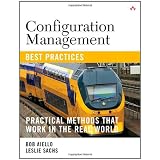 Configuration Management Best Practices: Practical Methods that Work in the Real World