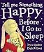 Tell Me Something Happy Before I Go to Sleep