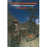 technical bowhunting the ultimate guide to shooting performance