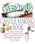 The Everything Candlemaking Book: Create Homemade Candles in House-Warming Colors, Interesting Shapes, and Appealing Scents