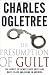 Image of The Presumption of Guilt: The Arrest of Henry Louis Gates, Jr. and Race, Class and Crime in America