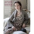 Aran Knits: 23 Contemporary Designs Using Classic Cable Patterns