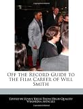 Off the Record Guide to the Film Career of Will Smith