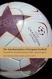 The transformation of European football : towards the Europeanisation of the national game