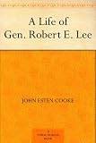 A Life of Gen. Robert E. Lee