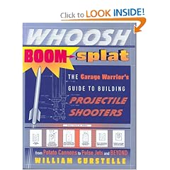 Whoosh Boom Splat: The Garage Warrior's Guide to Building Projectile Shooters