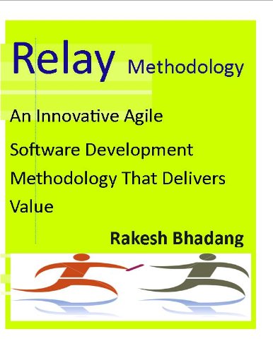 Relay Methodology (An Innovative Agile Software Development Methodology That Delivers Value)