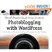 David Busch's Quick Snap Guide to Photoblogging with WordPress: An Instant Start-Up Manual for Creating and Promoting Your Own Photoblog