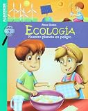 Ecologia. Nuestro planeta en peligro (Ciencia Y Tecnologia / Science and Technology) (Spanish Edition)