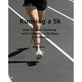 Running a 5k:How to start Running and complete a 5k Race in 8 weeks