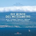 Die Winde des Mittelmeers: Bora - Levanter - Libeccio - Meltemi - Mistral - Schirokko - Tramontana
