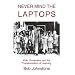 Never Mind the Laptops: Kids, Computers, and the Transformation of Learning