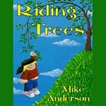 Riding Trees: Denny and I, Volume 1 | Mike Anderson