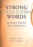 Strong Words: Alexander Pushkin, Anna Akhmatova, and Andrei Voznesenski: A Russian and English edition