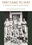 They Came to Play: A Photographic History of Colorado Baseball