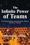 The Infinite Power of Teams: How Organizations and Individuals Achieve Greatness Together