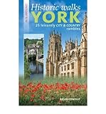 Historic walks in & around York : 25 leisurely city & country rambles