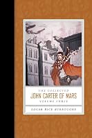 Collected John Carter of Mars, The (Swords of Mars, Synthetic Men of Mars, Llana of Gathol, and John Carter of Mars)