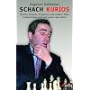 Schach kurios: Fischer, Karpow, Kasparow und andere StarsErstaunliches auf und neben dem Brett