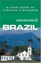 Brazil - Culture Smart!: the essential guide to customs & culture