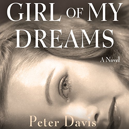 Girl of My Dreams: A Novel, by Peter Davis