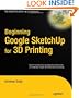 Beginning Google Sketchup for 3D Printing