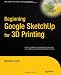 Beginning Google SketchUp for 3D Printing (Expert's Voice in 3D Printing)