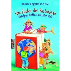 Vom Zauber der Buchstaben: Schulgeschichten aus aller Welt