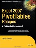 Excel 2007 PivotTables Recipes: A Problem-Solution Approach