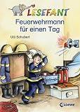 Lesefant - Feuerwehrmann f&uuml;r einen Tag - Ulli Schubert