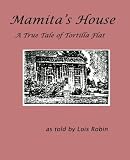 Mamitas House: A True Tale of Tortilla Flat