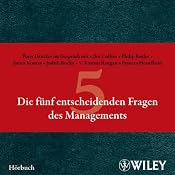 H&ouml;rbuch Die fünf entscheidenden Fragen des Managements