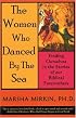 The Women Who Danced by the Sea: Finding Ourselves in the Stories of our Biblical Foremothers