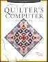 Quilter's Computer Companion: Hundreds of Easy Ways to Turn the Cyber Revolution into Your Artistic Revolution