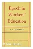 Epoch in workers' education : a history of the Workers' Educational Trade Union Committee