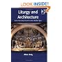 Liturgy and Architecture: From Early Church to the Middle Ages (Liturgy, Worship & Society Series)