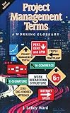 Project Management Terms: A Working Glossary 2nd Edition