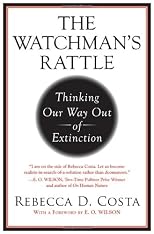 The Watchman's Rattle: Thinking Our Way Out of Extinction