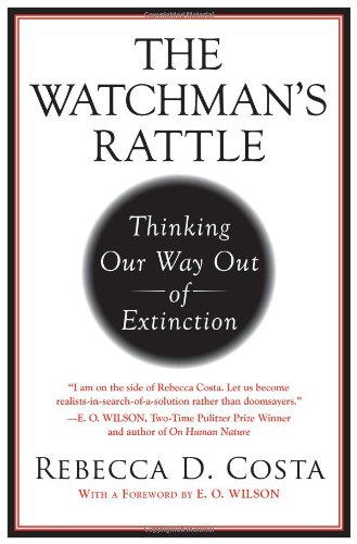 The Watchman's Rattle: Thinking Our Way Out of Extinction