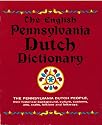 The English Pennsylvania dutch Dictionary: a Glossary of English Wores and Expressions with Their Pennsylvania Dutch Equivalents
