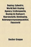 Doping: Ephedrin, World Anti-Doping Agency, Erythropoetin, Erythropoetin als Dopingmittel, Doping im Radsport, Haaranalytik, Hajo Seppelt, Finasterid, ... Somatotropin, Dehydroepiandrosteron