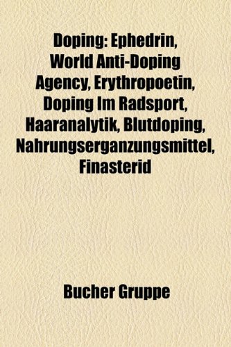 Doping: Ephedrin, World Anti-Doping Agency, Erythropoetin, Erythropoetin als Dopingmittel, Doping im Radsport, Haaranalytik, Hajo Seppelt, Finaste ...