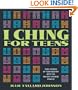 I Ching for Teens: Take Charge of Your Destiny with the Ancient Chinese Oracle