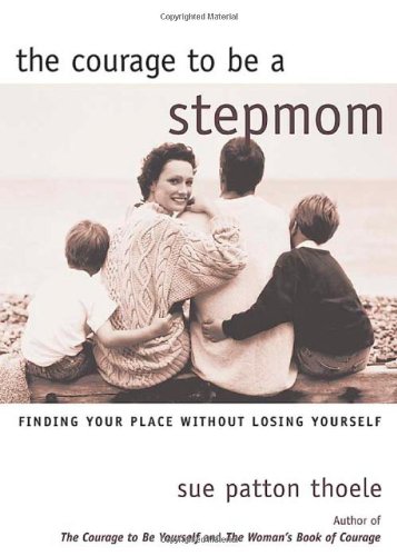 the courage to be a stepmom finding your place without losing yourself