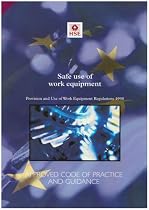 Safe Use of Work Equipment: Approved Code of Practice and Guidance (Legal)