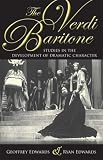 Buy : The Verdi Baritone: Studies in the Development of Dramatic Character
